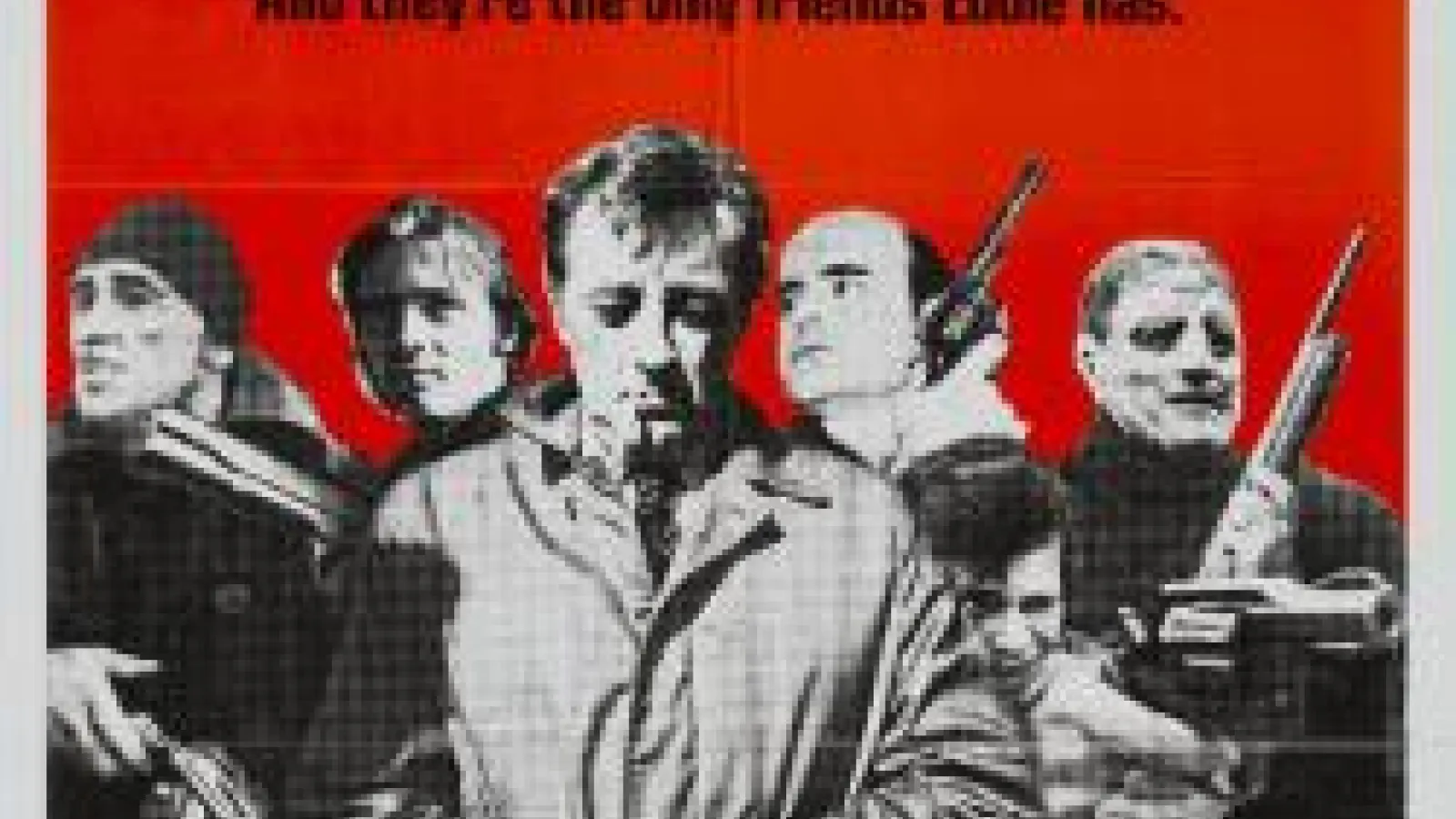 Detail from the movie poster for "The Friends of Eddie Coyle," a black and white photo of men with guns and the text "It's a grubby, violent, dangerous world.  But it's the only world they know. And they're the only friends Eddie has."