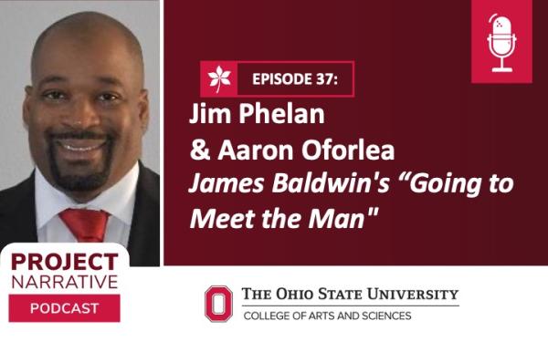 Episode 37: Jim Phelan & Aaron Oforlea — James Baldwin’s “Going to Meet the Man”