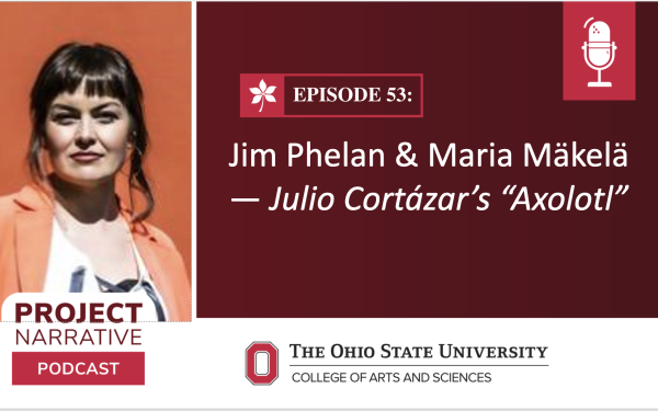 Episode 53: Jim Phelan & Maria Mäkelä — Julio Cortázar’s “Axolotl” 