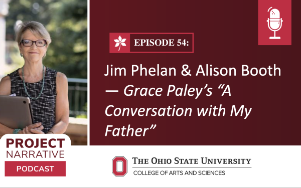 Episode 39: Jim Phelan & Eyal Segal — Sholem Aleichem’s “Baranovich Station”Episode 54: Jim Phelan & Alison Booth — Grace Paley’s “A Conversation with My Father”