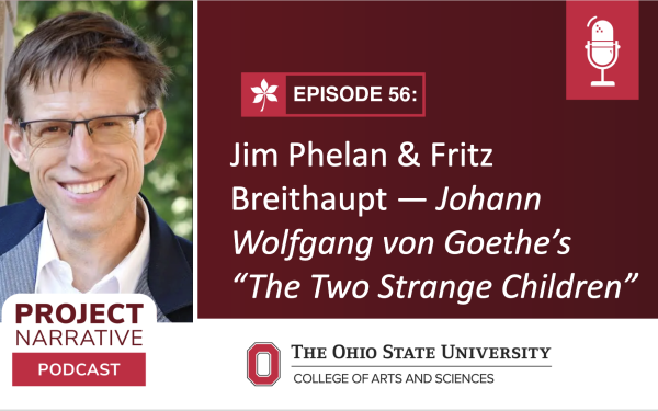 Episode 56: Jim Phelan & Fritz Breithaupt — Johann Wolfgang von Goethe’s “The Two Strange Children”